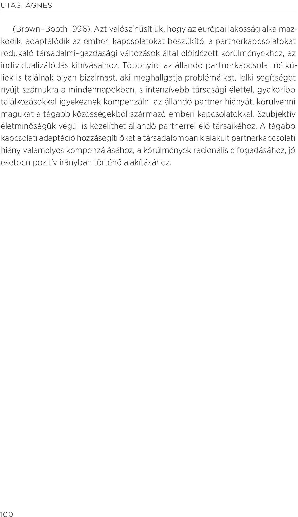 körülményekhez, az individualizálódás kihívásaihoz.