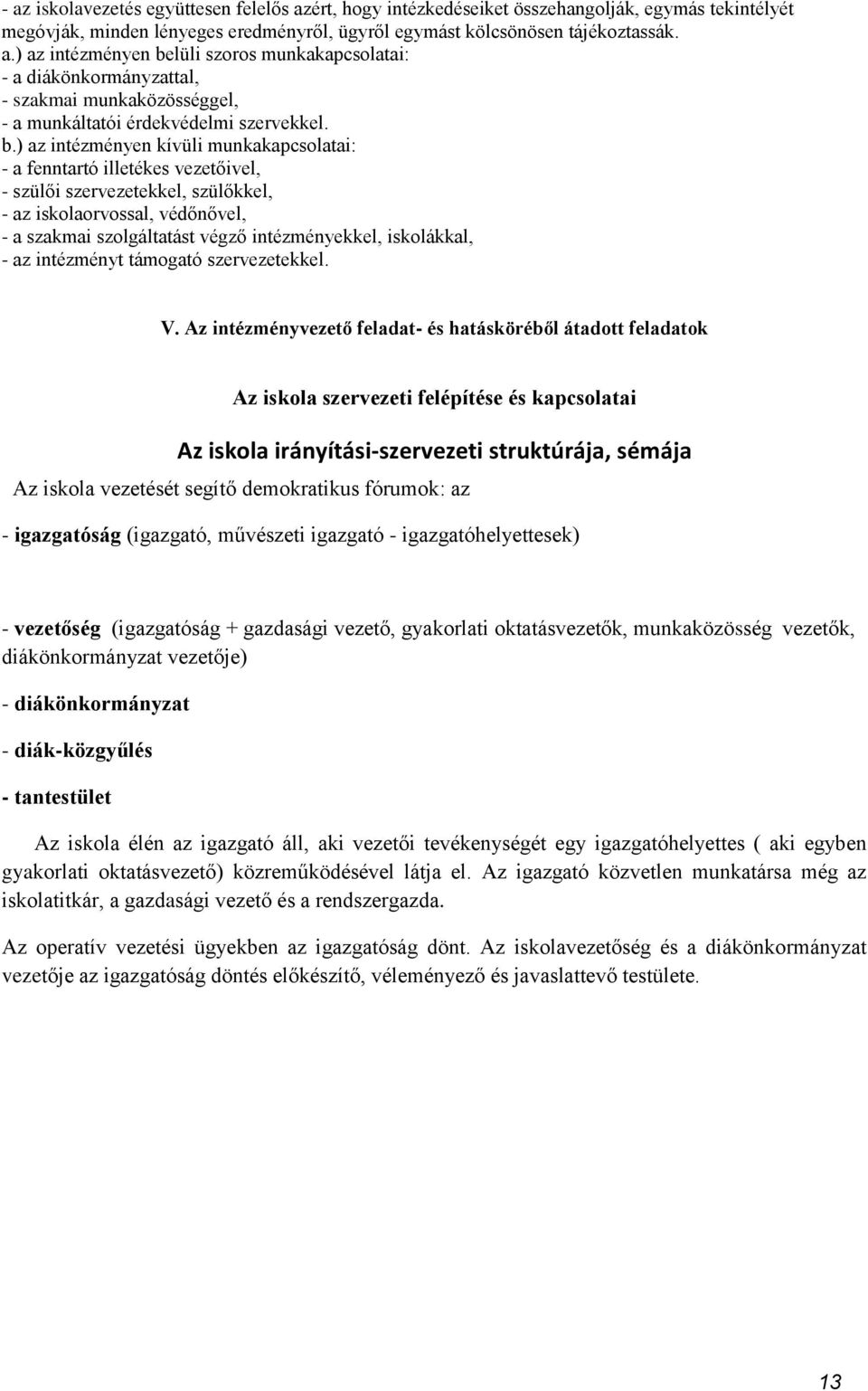 iskolákkal, - az intézményt támogató szervezetekkel. V.