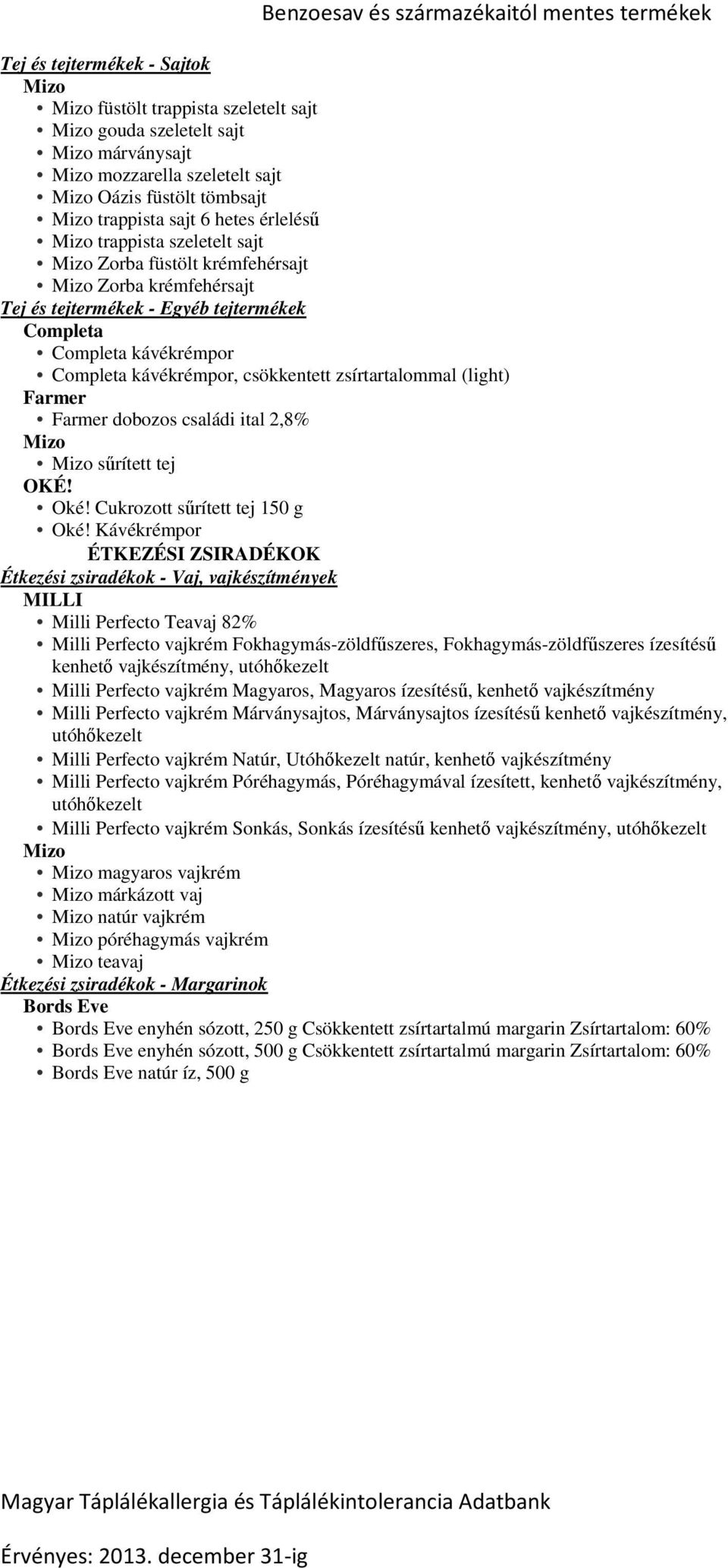 2,8% sűrített tej OKÉ! Oké! Cukrozott sűrített tej 150 g Oké!