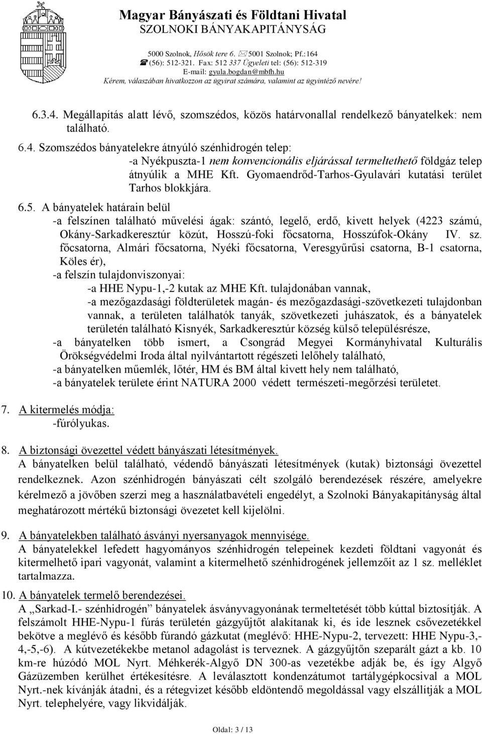 Gyomaendrőd-Tarhos-Gyulavári kutatási terület Tarhos blokkjára. 6.5.
