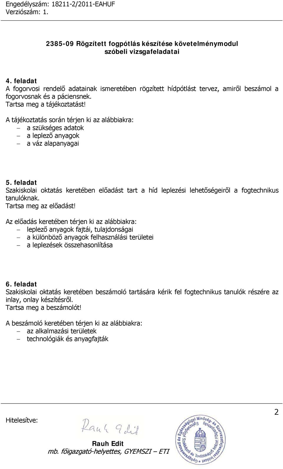 leplező anyagok fajtái, tulajdonságai a különböző anyagok felhasználási területei a leplezések összehasonlítása 6.