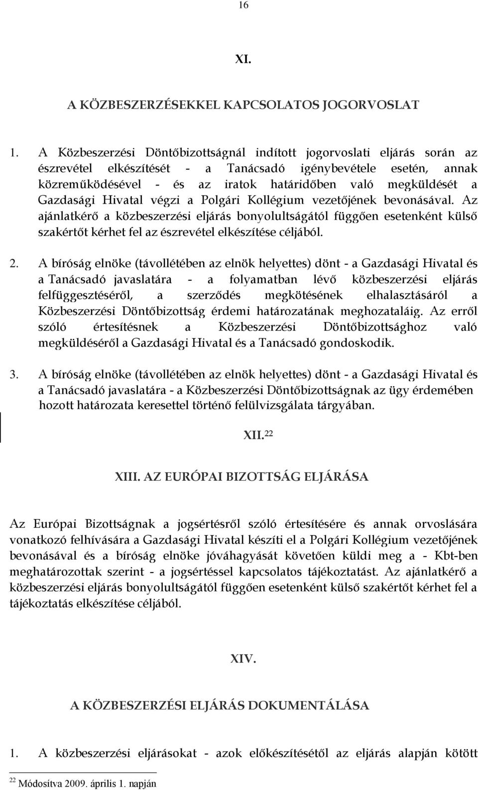 a Gazdasági Hivatal végzi a Polgári Kollégium vezetőjének bevonásával.