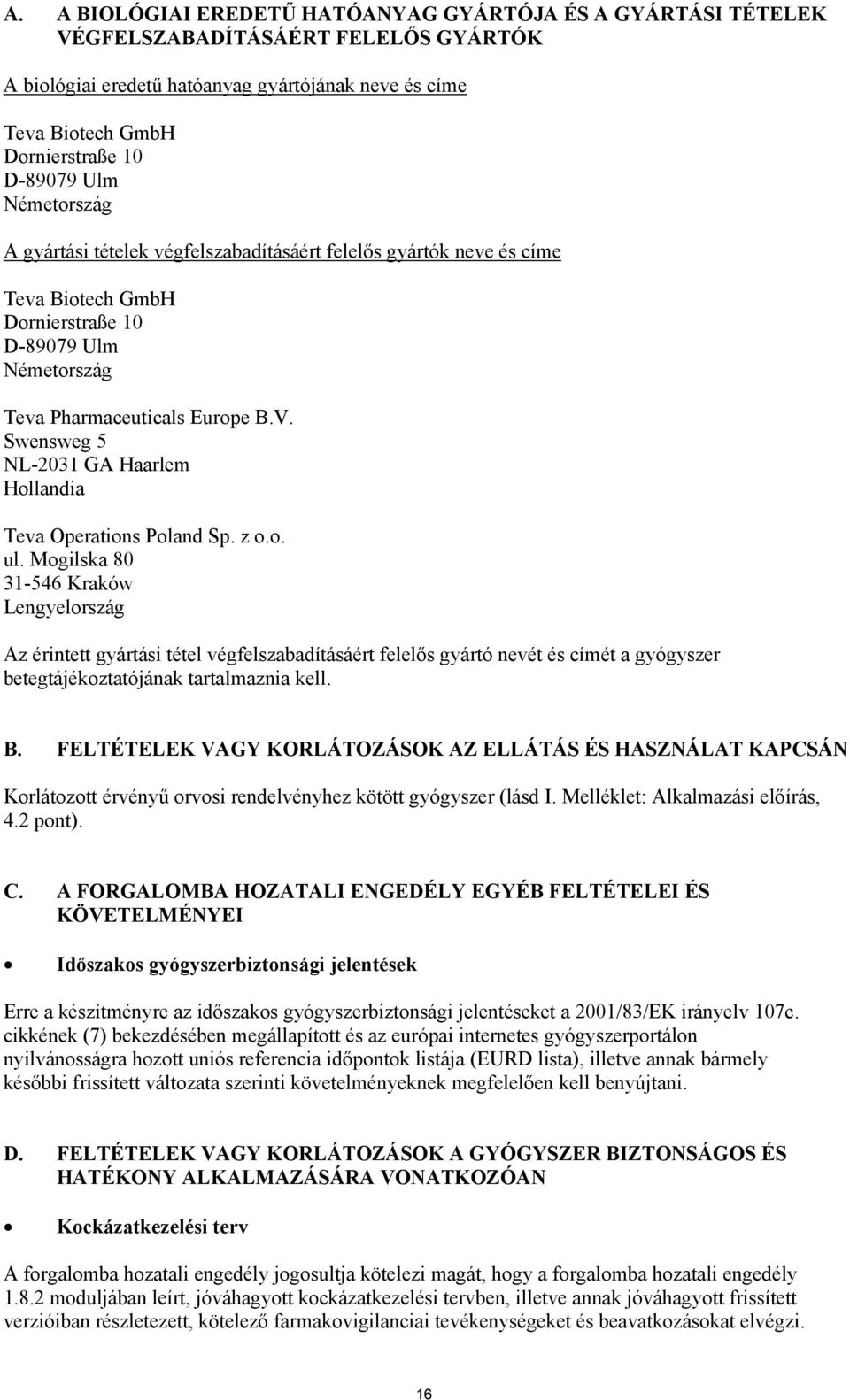 Swensweg 5 NL-2031 GA Haarlem Hollandia Teva Operations Poland Sp. z o.o. ul.