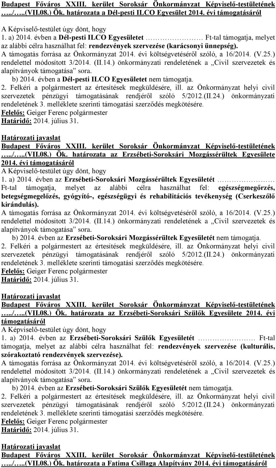 .(vii.08.) Ök. határozata az Erzsébeti-Soroksári Mozgássérültek Egyesülete 2014. évi támogatásáról 1. a) 2014.