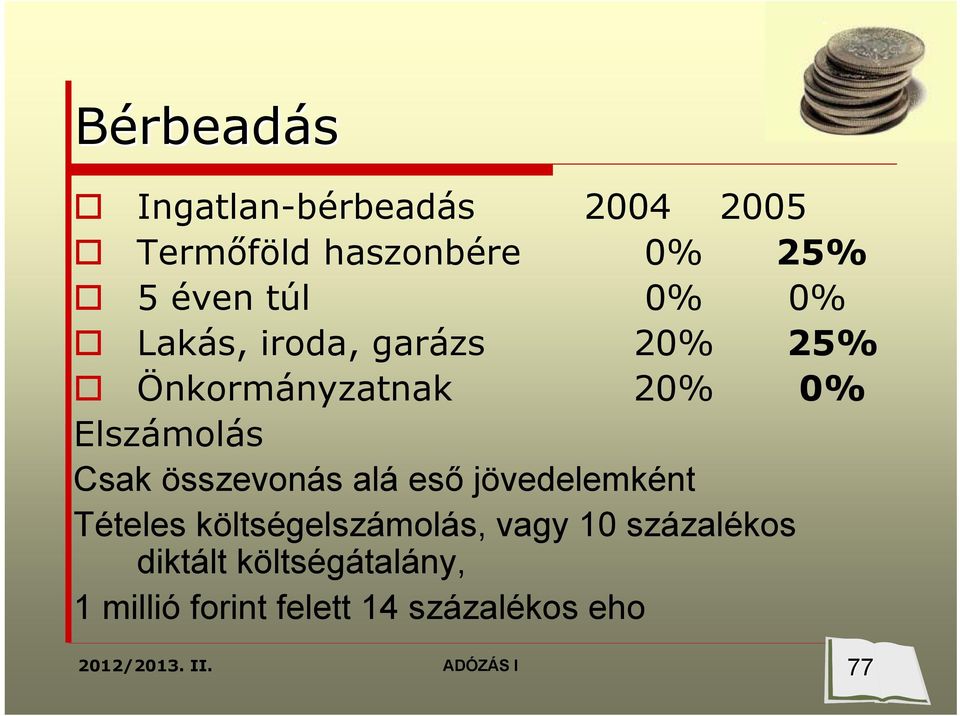 Csak összevonás alá eső jövedelemként Tételes költségelszámolás, vagy 10