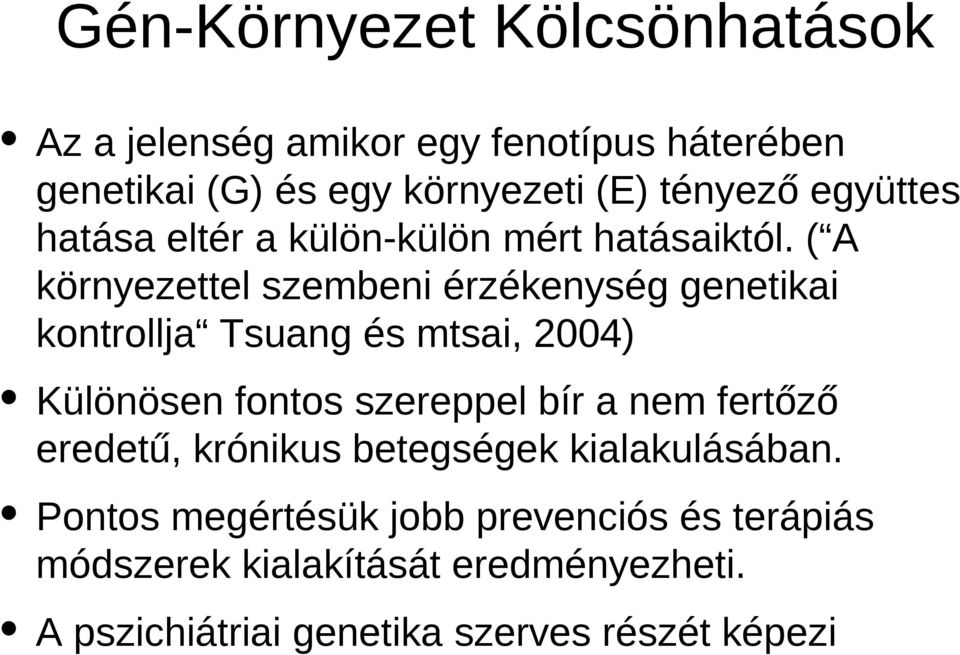( A környezettel szembeni érzékenység genetikai kontrollja Tsuang és mtsai, 2004) Különösen fontos szereppel bír a nem