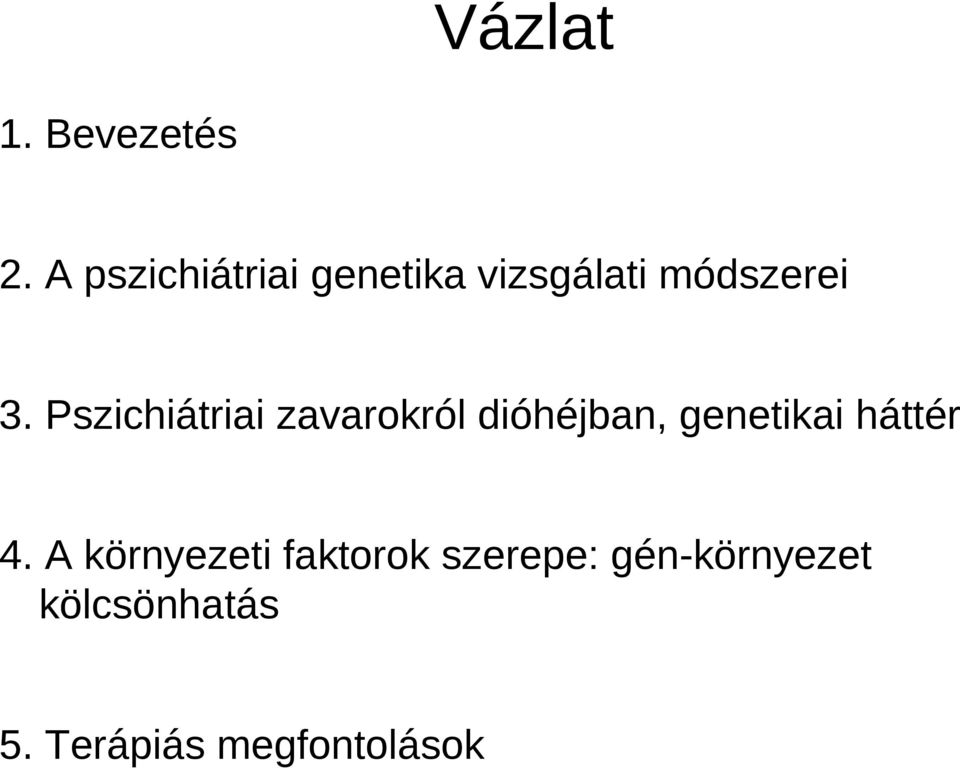 Pszichiátriai zavarokról dióhéjban, genetikai háttér