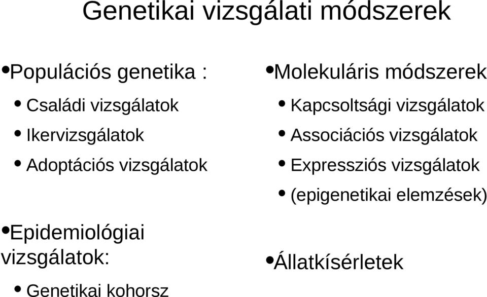 Associációs vizsgálatok Adoptációs vizsgálatok Expressziós vizsgálatok