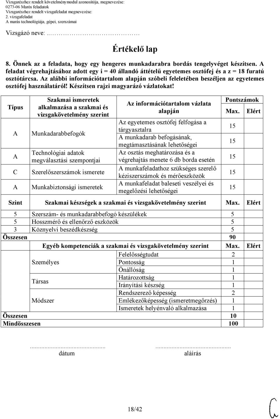 z alábbi információtartalom alapján szóbeli feleletében beszéljen az egyetemes osztófej használatáról! Készítsen rajzi magyarázó vázlatokat!