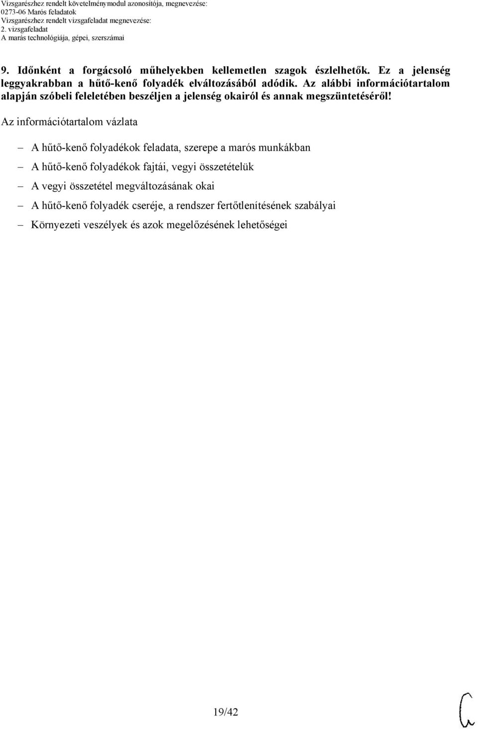z alábbi információtartalom alapján szóbeli feleletében beszéljen a jelenség okairól és annak megszüntetéséről!