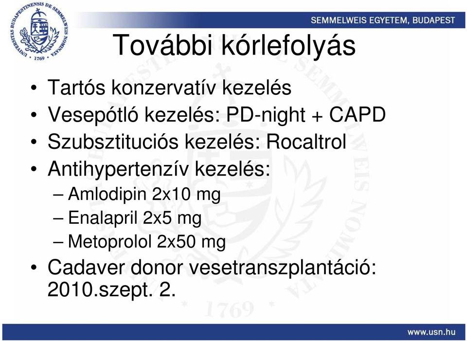 Antihypertenzív kezelés: Amlodipin 2x10 mg Enalapril 2x5 mg