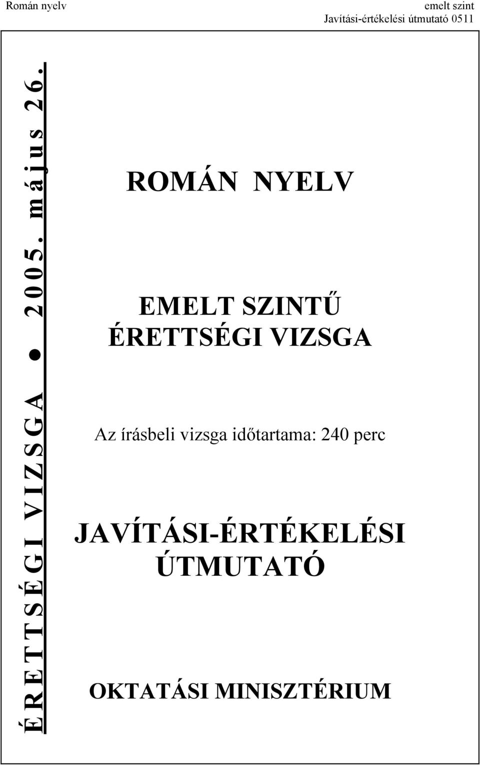 ROMÁN NYELV EMELT SZINTŰ ÉRETTSÉGI VIZSGA Az