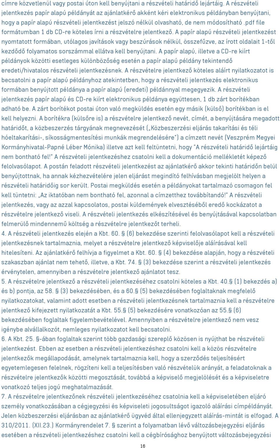 pdf file formátumban 1 db CD-re köteles írni a részvételre jelentkező.