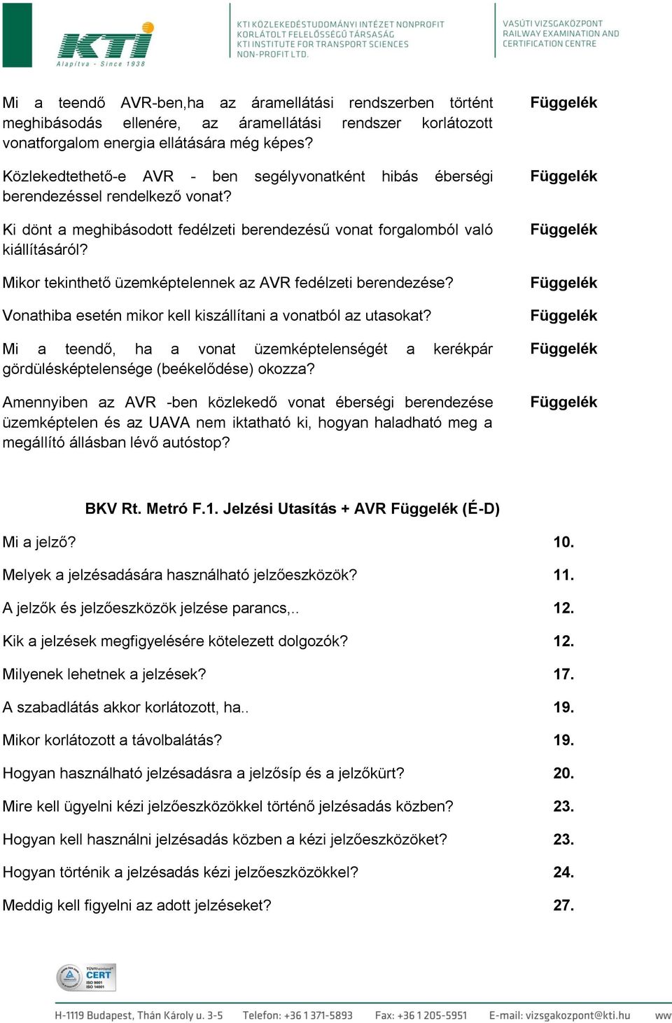 Mikor tekinthető üzemképtelennek az AVR fedélzeti berendezése? Vonathiba esetén mikor kell kiszállítani a vonatból az utasokat?