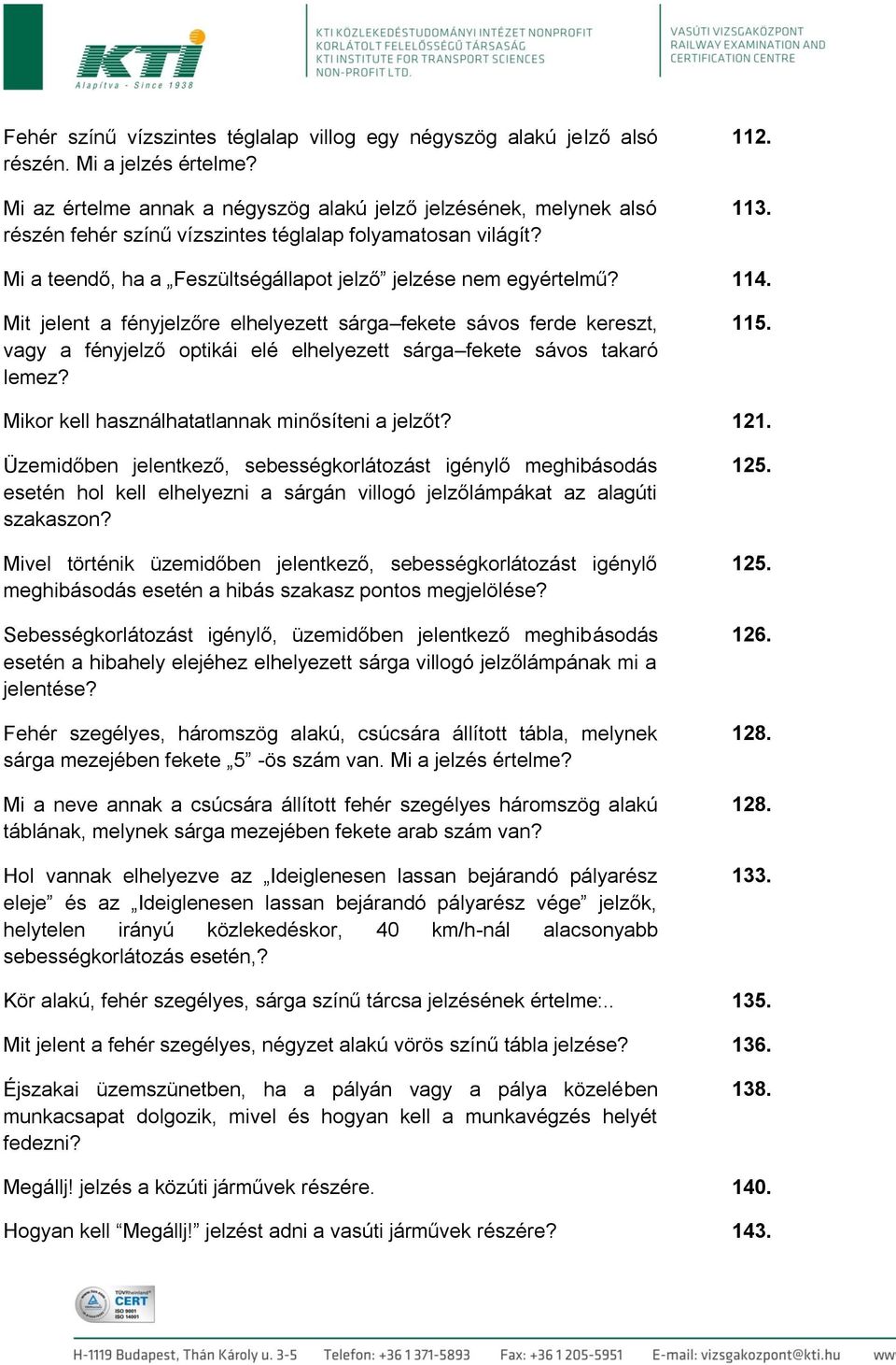 Mi a teendő, ha a Feszültségállapot jelző jelzése nem egyértelmű? 114.