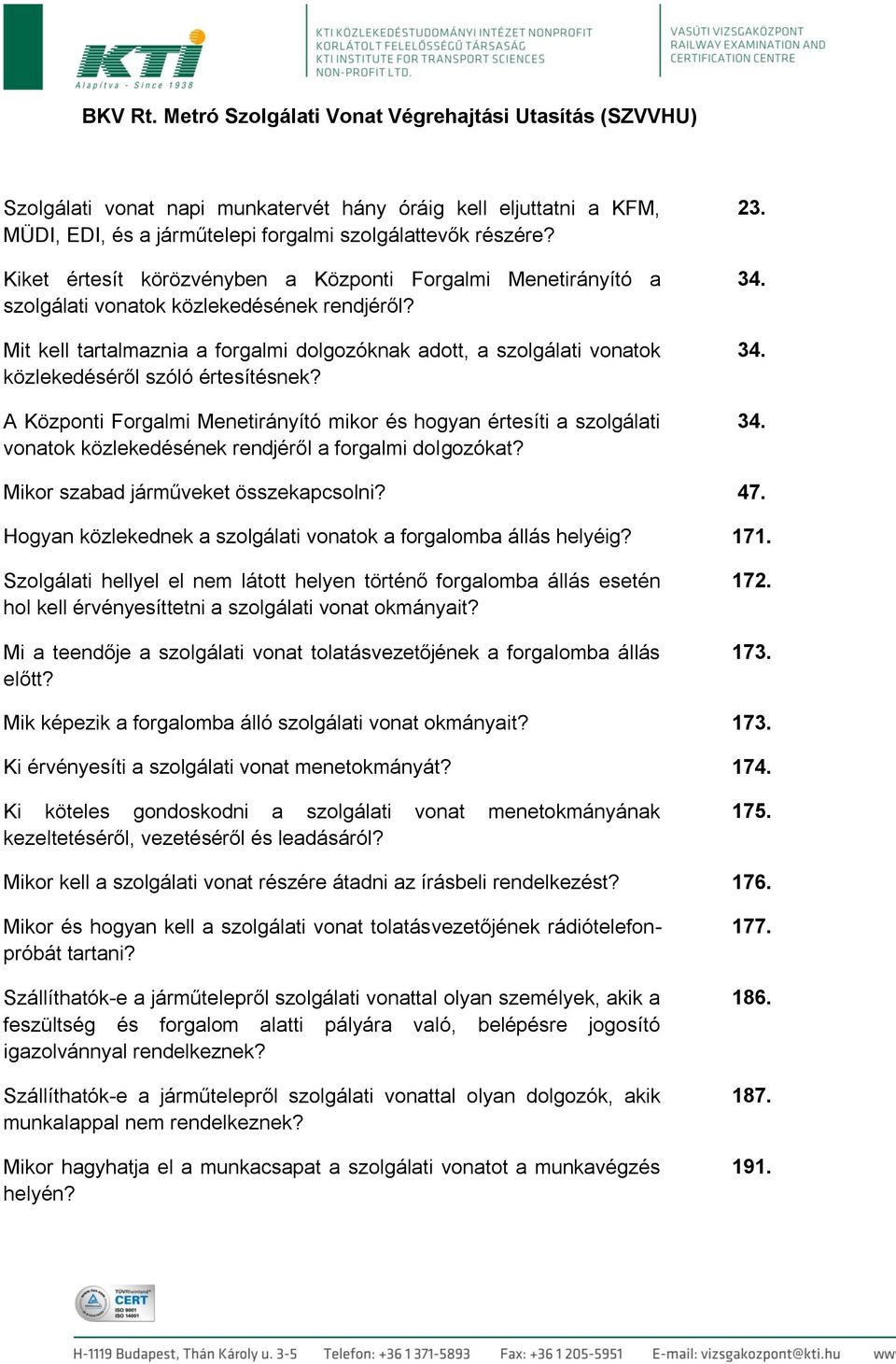 Mit kell tartalmaznia a forgalmi dolgozóknak adott, a szolgálati vonatok közlekedéséről szóló értesítésnek?