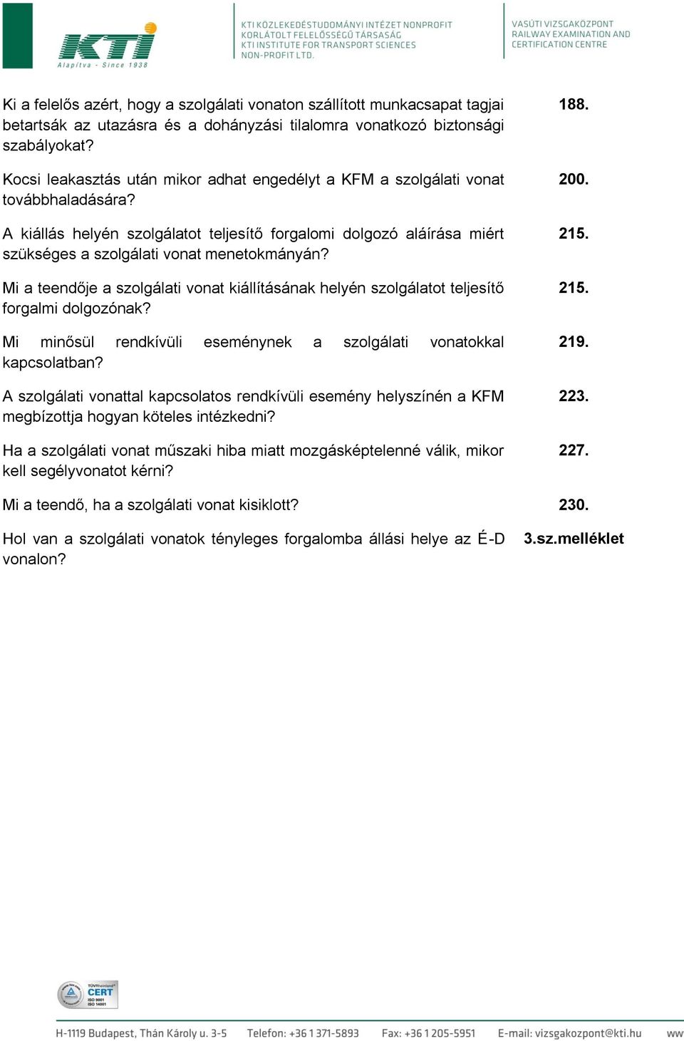 A kiállás helyén szolgálatot teljesítő forgalomi dolgozó aláírása miért szükséges a szolgálati vonat menetokmányán?