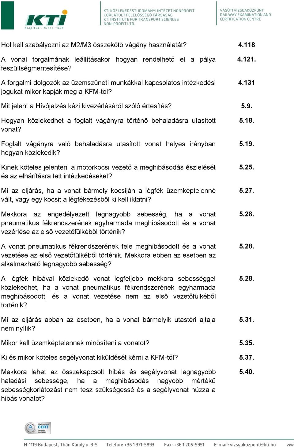 Hogyan közlekedhet a foglalt vágányra történő behaladásra utasított vonat? Foglalt vágányra való behaladásra utasított vonat helyes irányban hogyan közlekedik?