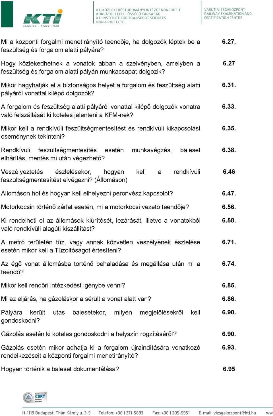 Mikor hagyhatják el a biztonságos helyet a forgalom és feszültség alatti pályáról vonattal kilépő dolgozók?