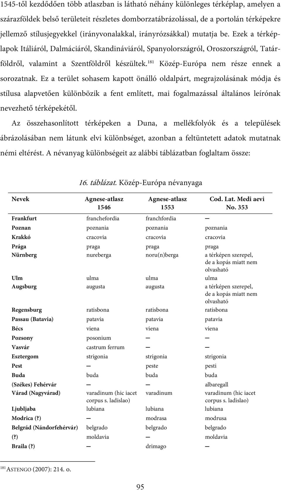 181 Közép-Európa nem része ennek a sorozatnak.