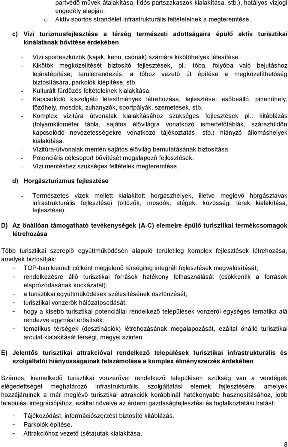 - Kikötők megközelítését biztosító fejlesztések, pl.