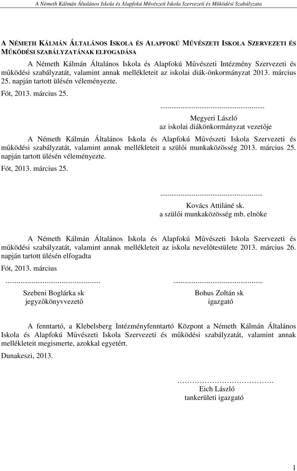 napján tartott ülésén véleményezte. Fót, 2013. március 25.