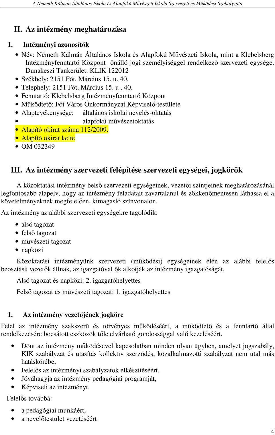 Dunakeszi Tankerület: KLIK 122012 Székhely: 2151 Fót, Március 15. u. 40.