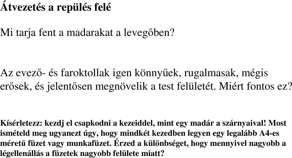 Miért fontos ez? Kísérletezz: kezdj el csapkodni a kezeiddel, mint egy madár a szárnyaival!