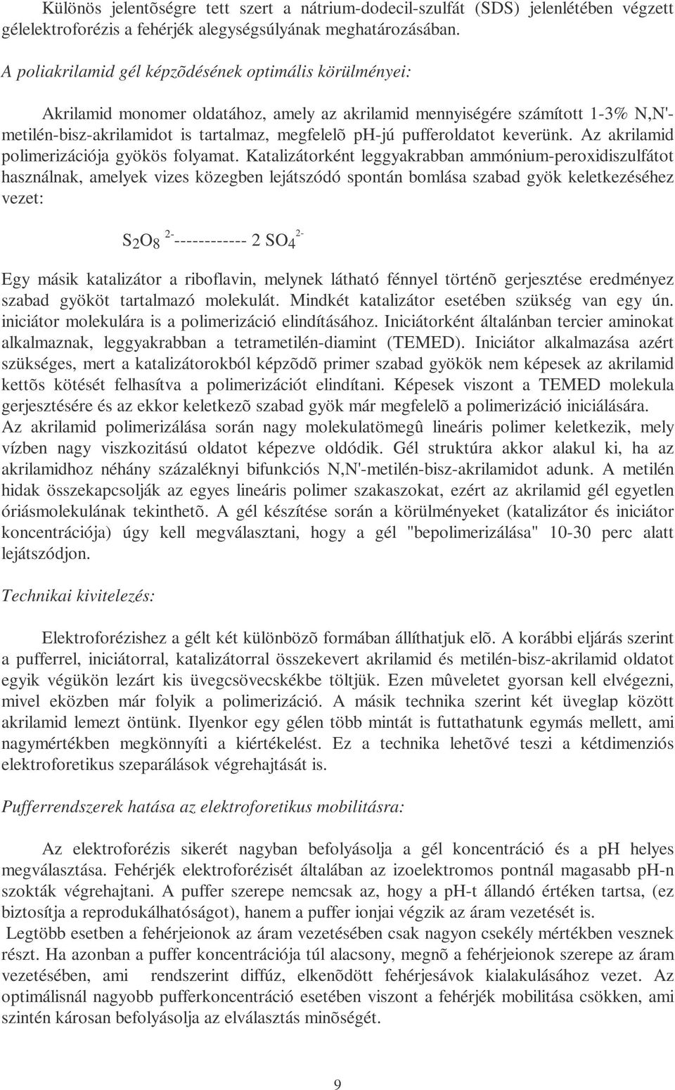 pufferoldatot keverünk. Az akrilamid polimerizációja gyökös folyamat.