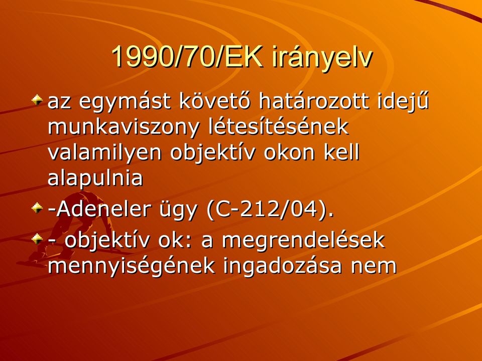 objektív okon kell alapulnia -Adeneler ügy