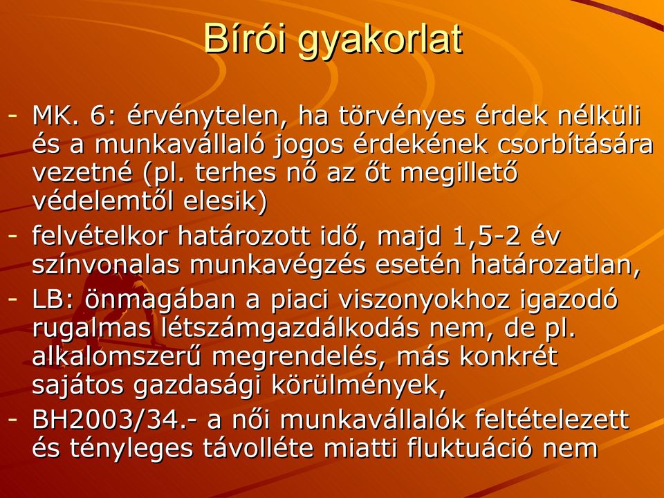 határozatlan, - LB: önmagában a piaci viszonyokhoz igazodó rugalmas létszámgazdálkodás nem, de pl.