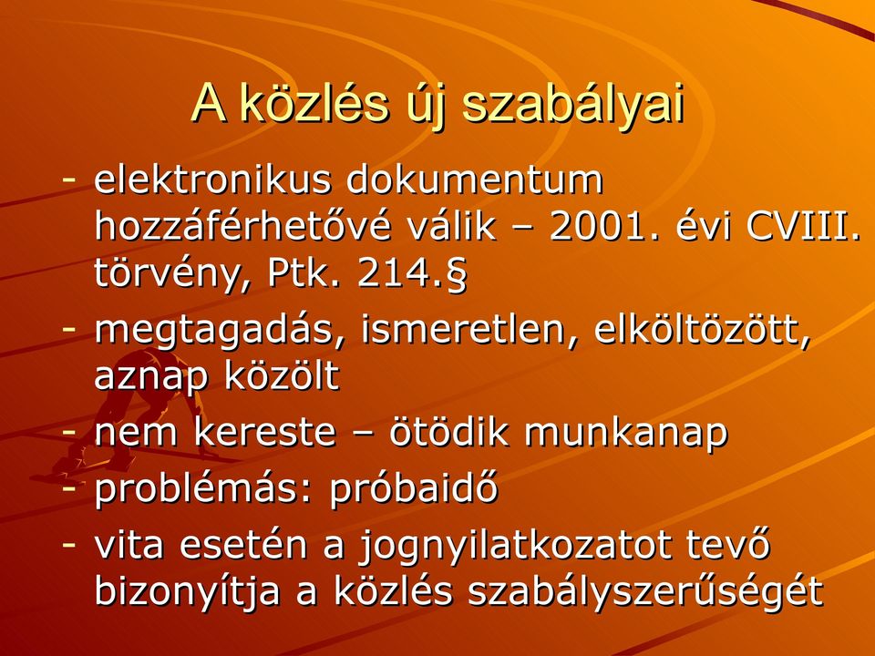 - megtagadás, ismeretlen, elköltözött, aznap közölt - nem kereste