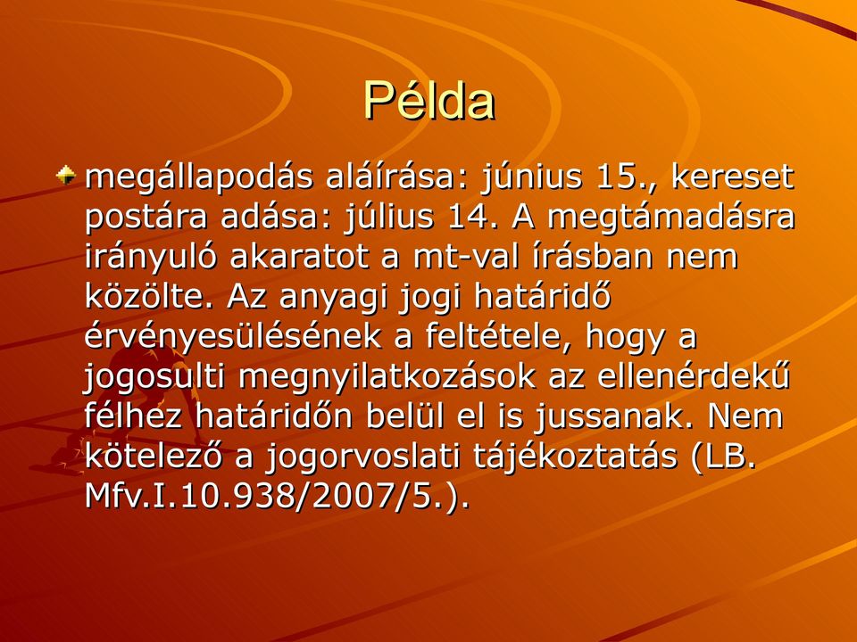 Az anyagi jogi határidő érvényesülésének a feltétele, hogy a jogosulti