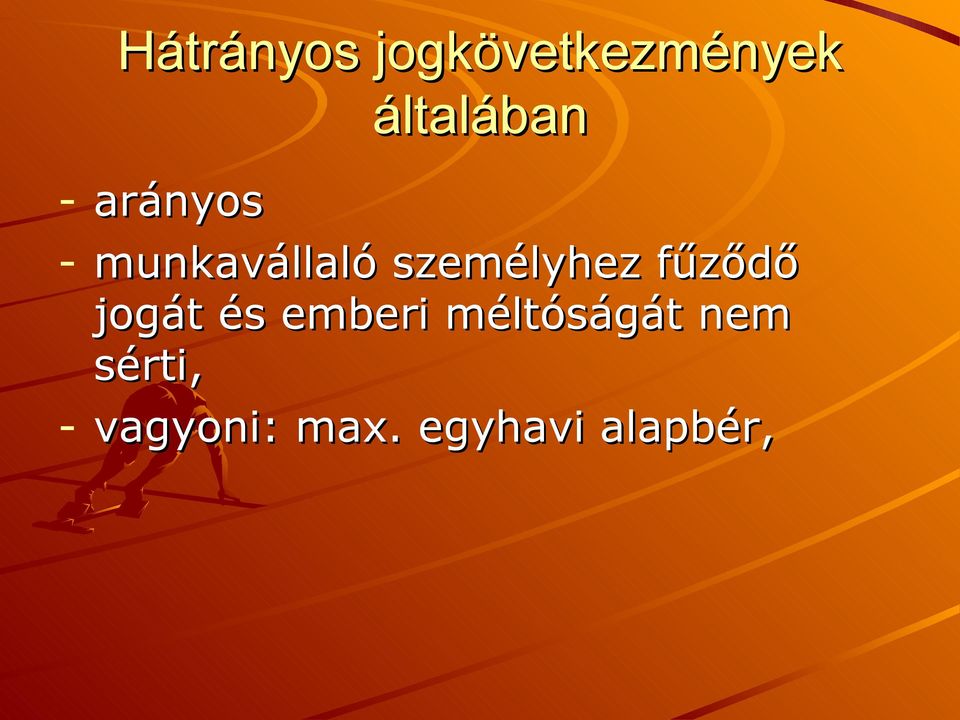 fűződő jogát és emberi méltóságát nem