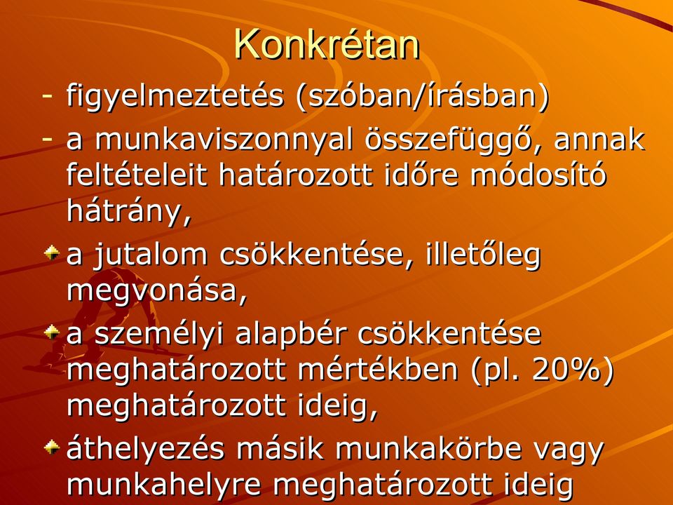 illetőleg megvonása, a személyi alapbér csökkentése meghatározott mértékben (pl.
