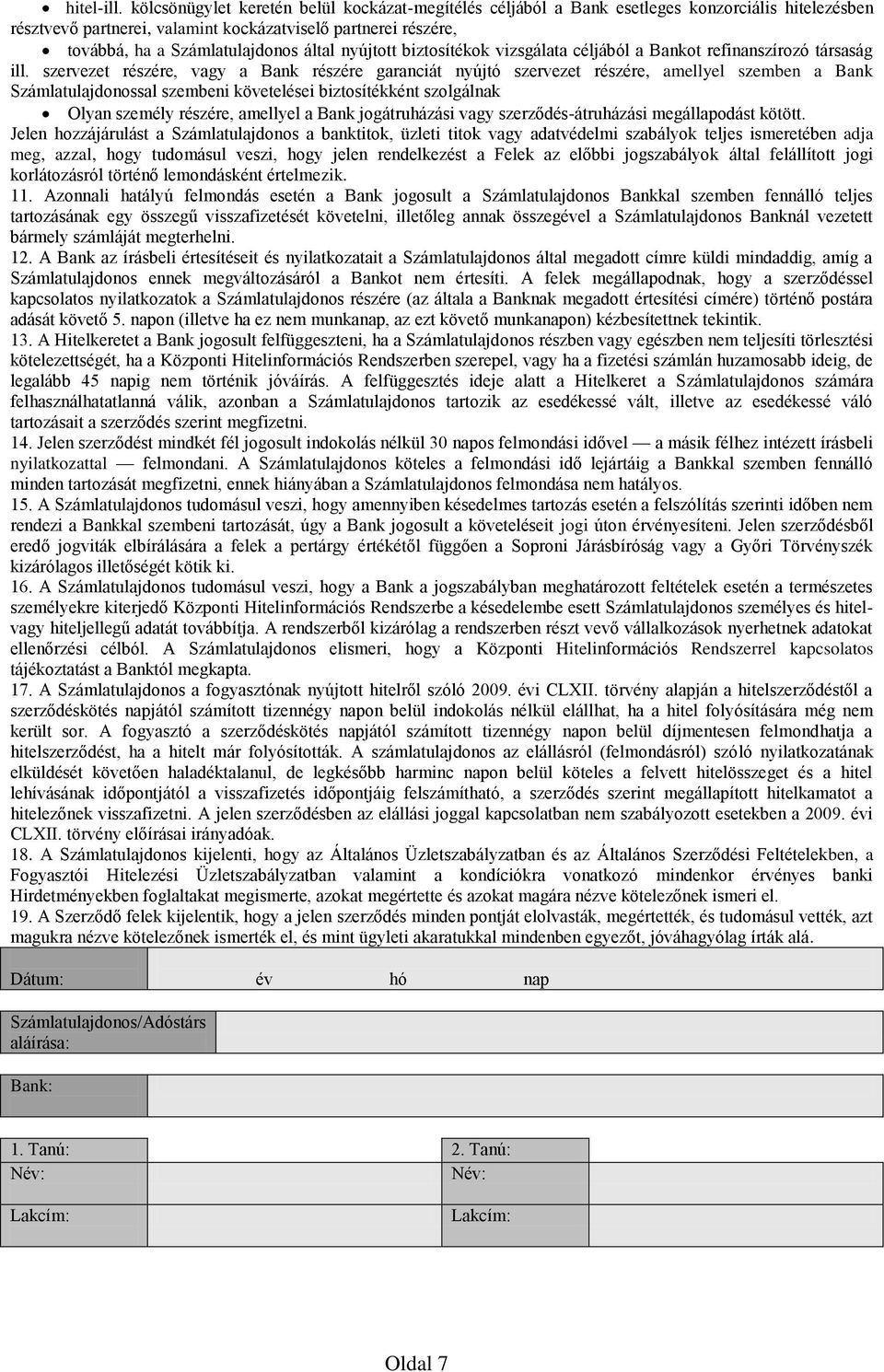 nyújtott biztosítékok vizsgálata céljából a Bankot refinanszírozó társaság ill.