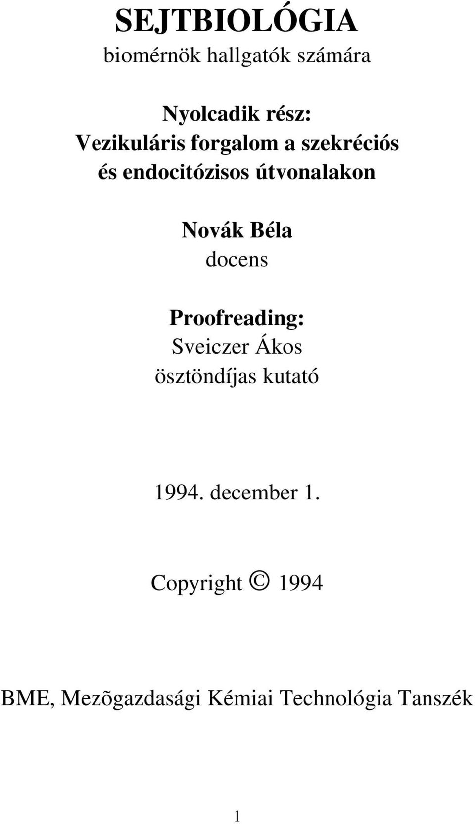 Novák Béla docens Proofreading: Sveiczer Ákos ösztöndíjas kutató