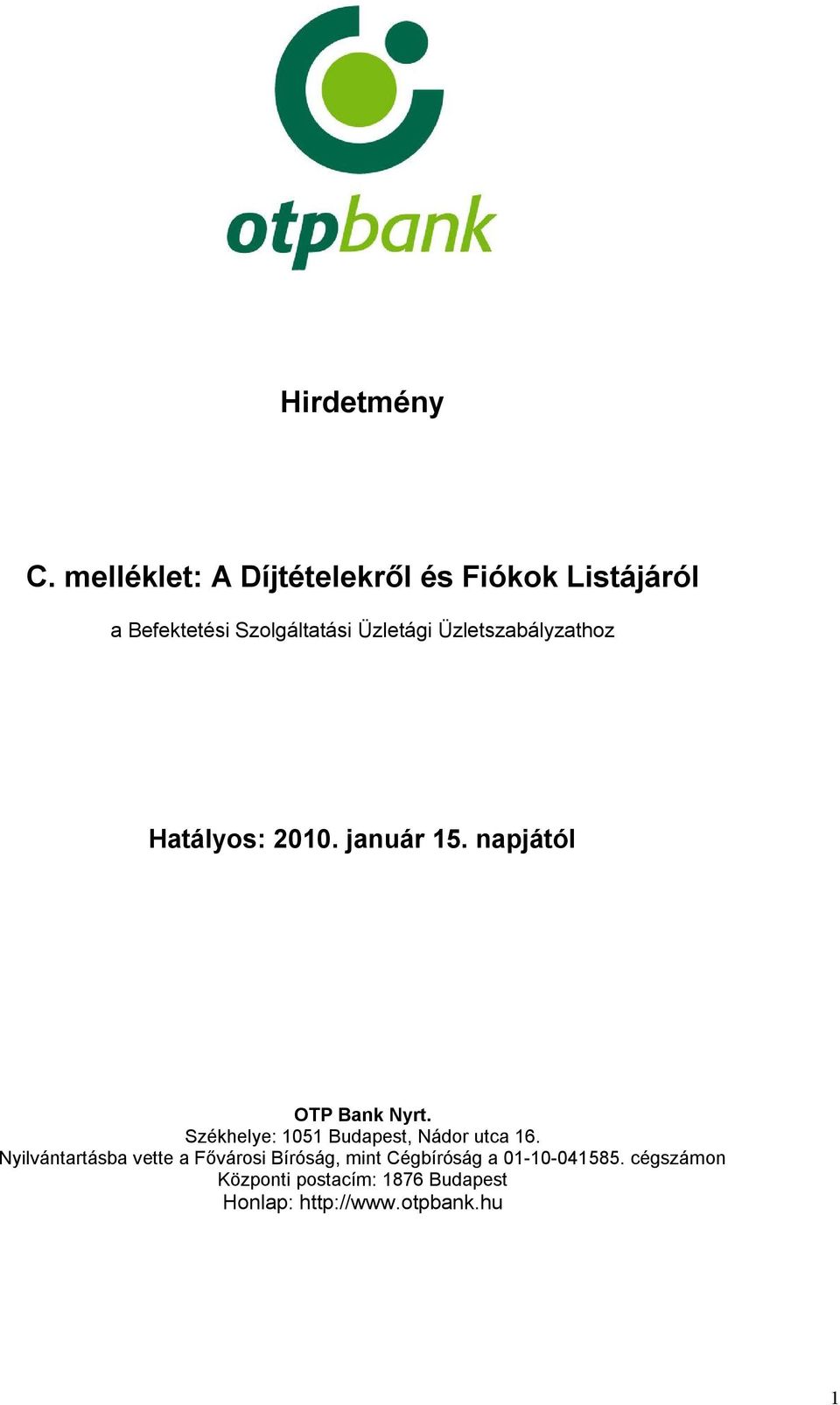 Üzletszabályzathoz Hatályos: 2010. január 15. napjától OTP Bank Nyrt.