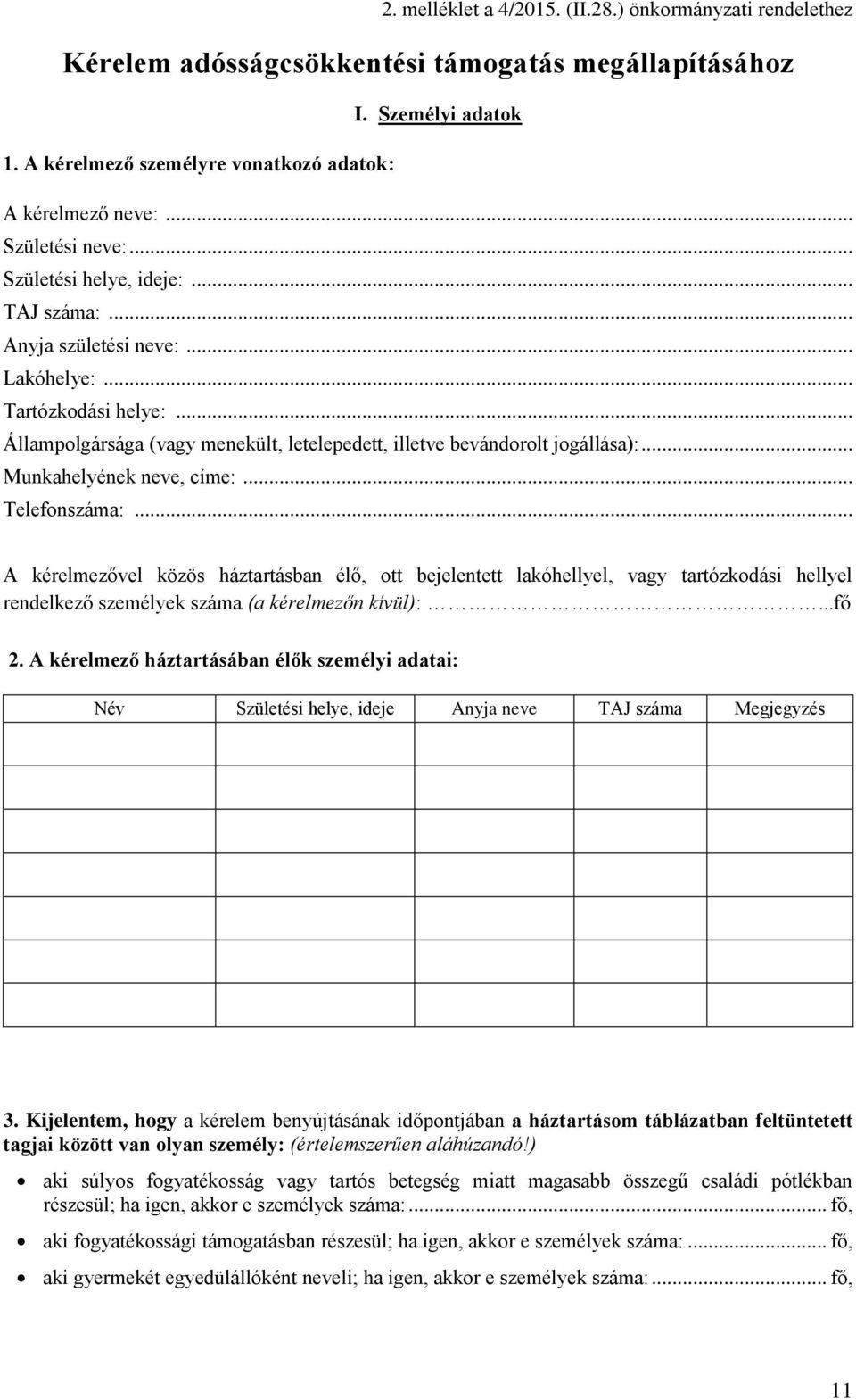.. Állampolgársága (vagy menekült, letelepedett, illetve bevándorolt jogállása):... Munkahelyének neve, címe:... Telefonszáma:.
