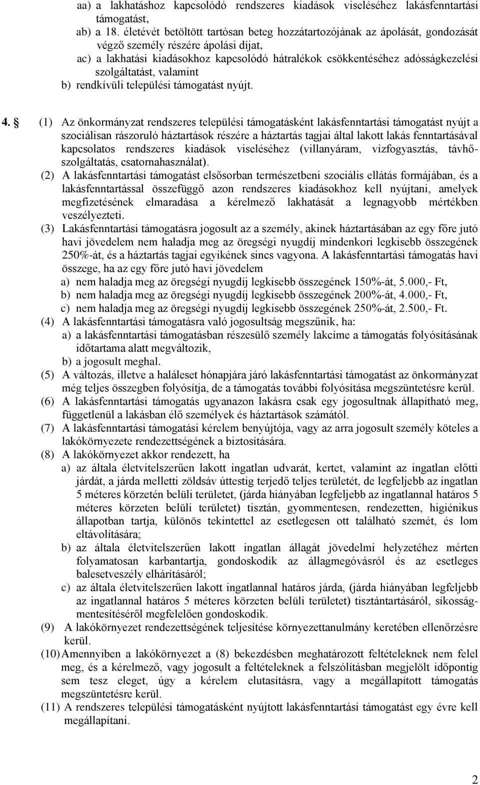 szolgáltatást, valamint b) rendkívüli települési támogatást nyújt. 4.
