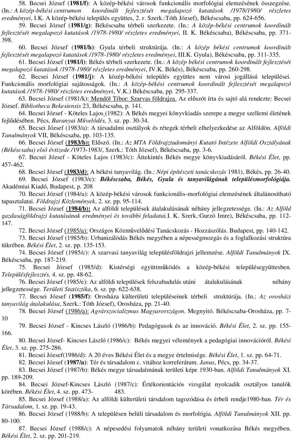 59. Becsei József (1981/g): Békéscsaba térbeli szerkezete. (In.: A közép-békési centrumok koordinált fejlesztését megalapozó kutatások /1978-1980/ részletes eredményei, II. K.