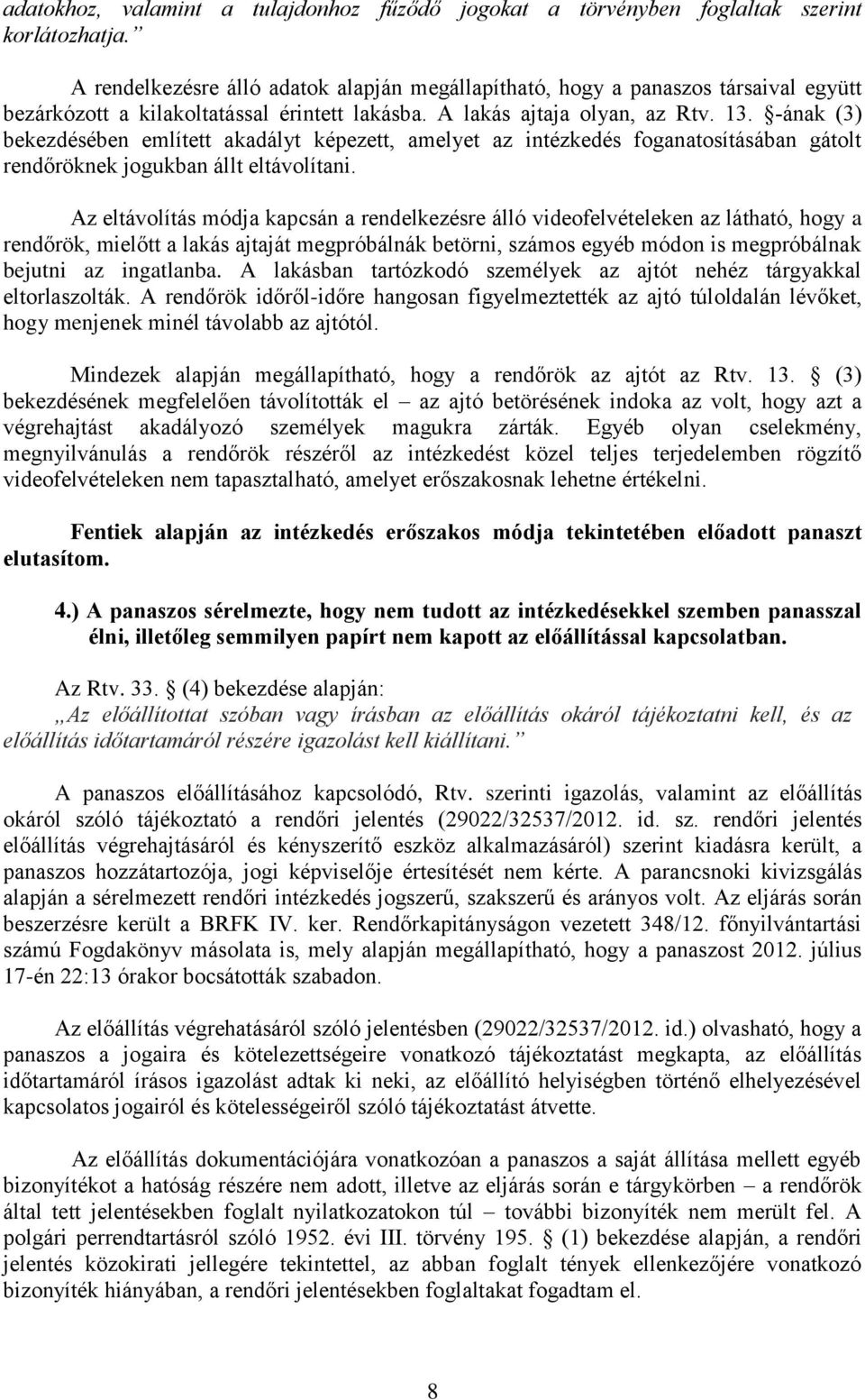 -ának (3) bekezdésében említett akadályt képezett, amelyet az intézkedés foganatosításában gátolt rendőröknek jogukban állt eltávolítani.