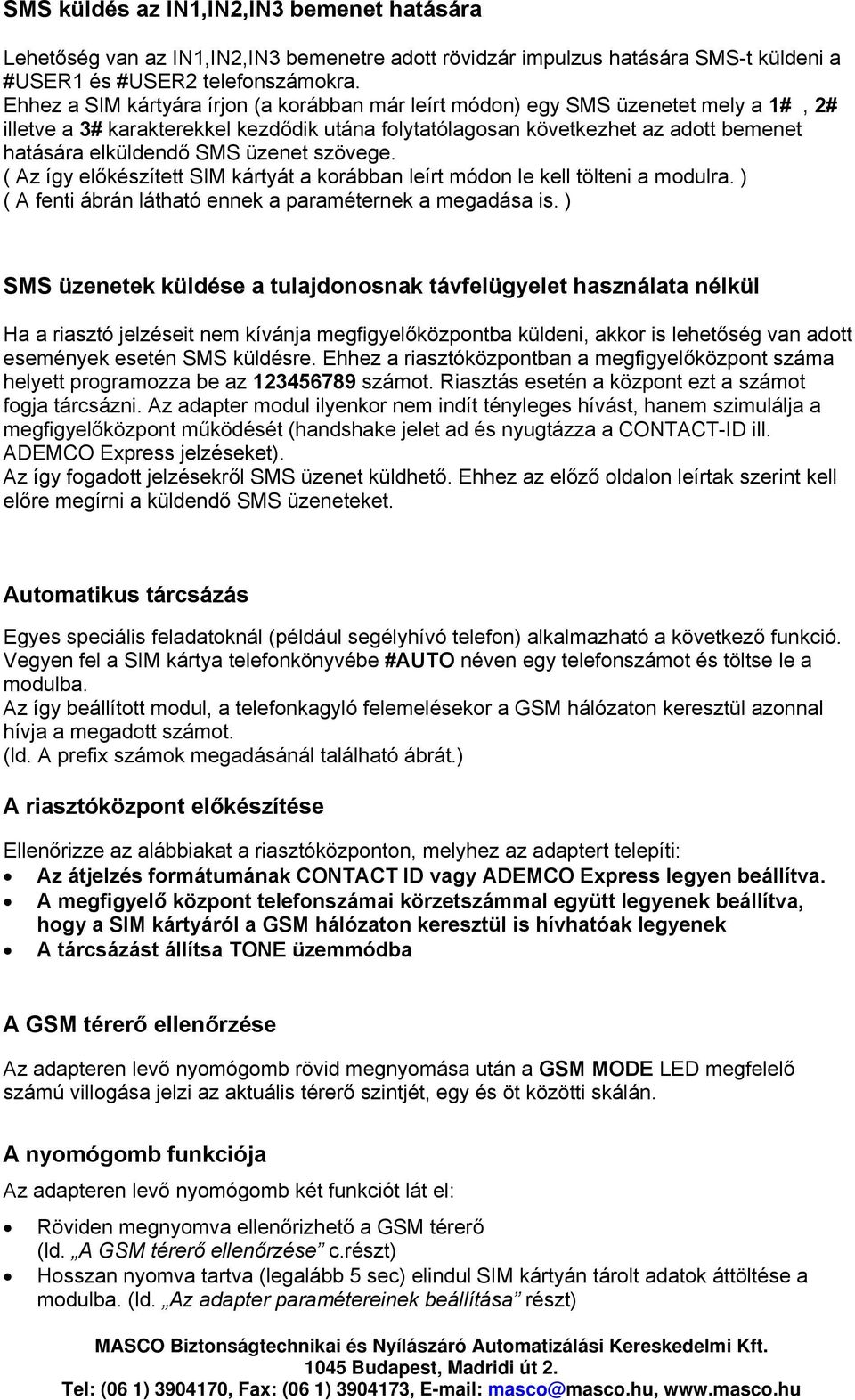 üzenet szövege. ( Az így előkészített SIM kártyát a korábban leírt módon le kell tölteni a modulra. ) ( A fenti ábrán látható ennek a paraméternek a megadása is.