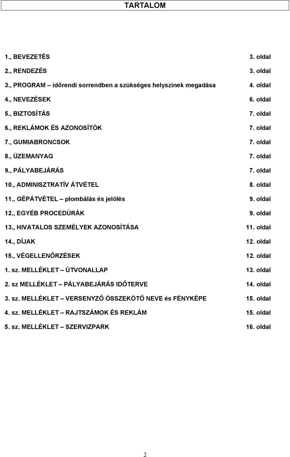 , GÉPÁTVÉTEL plombálás és jelölés 9. oldal 12., EGYÉB PROCEDÚRÁK 9. oldal 13., HIVATALOS SZEMÉLYEK AZONOSÍTÁSA 11. oldal 14., DÍJAK 12. oldal 15., VÉGELLENŐRZÉSEK 12. oldal 1. sz.