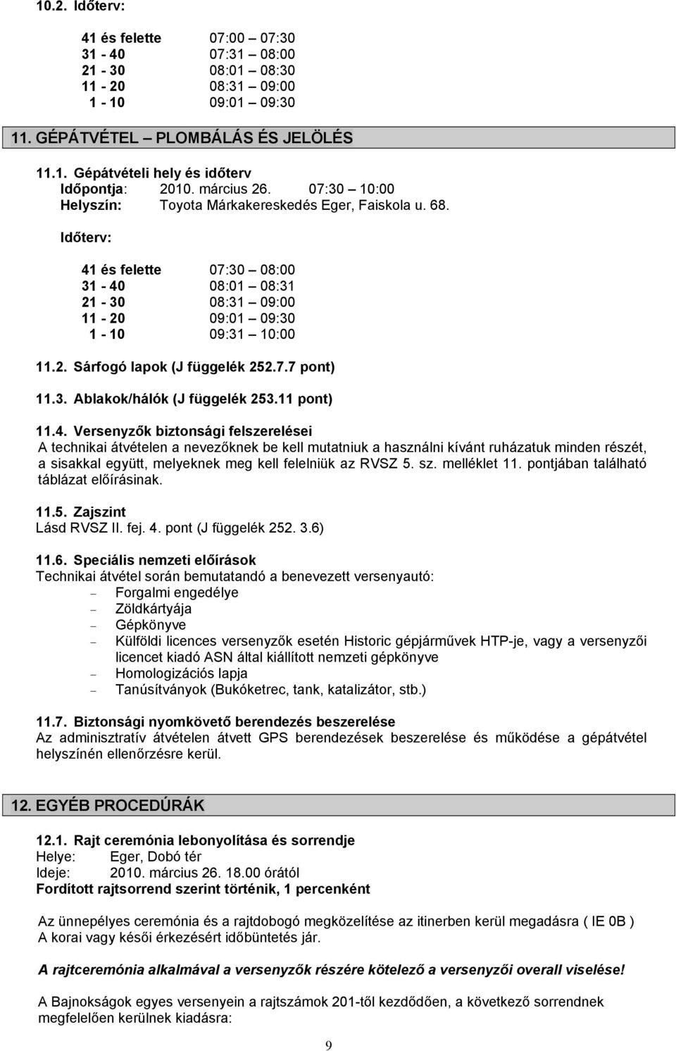 7.7 pont) 11.3. Ablakok/hálók (J függelék 253.11 pont) 11.4.