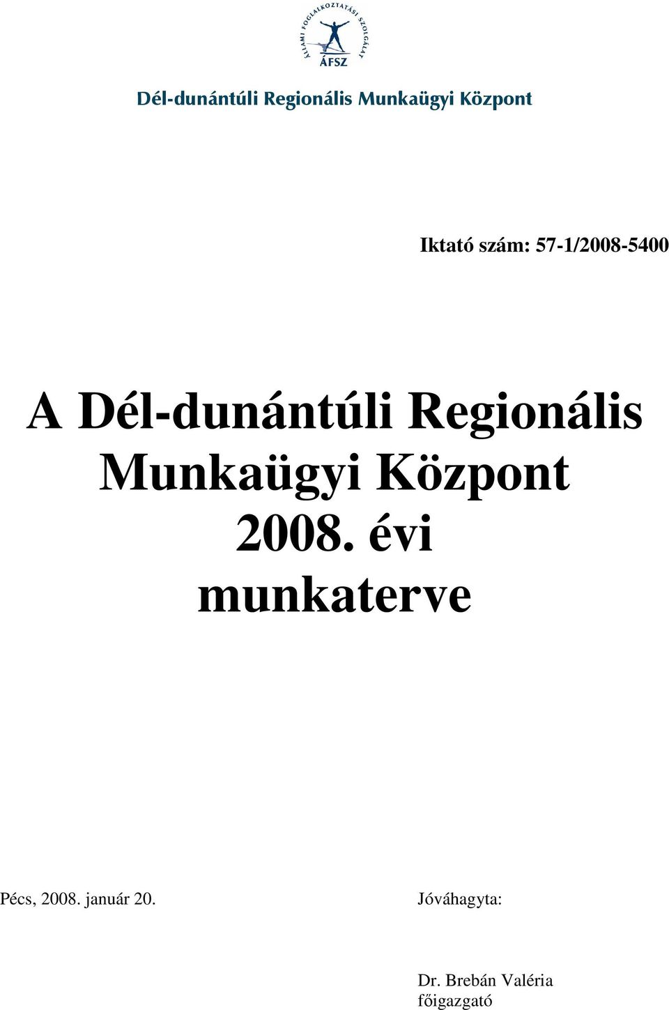 Munkaügyi Központ 2008. évi munkaterve Pécs, 2008.