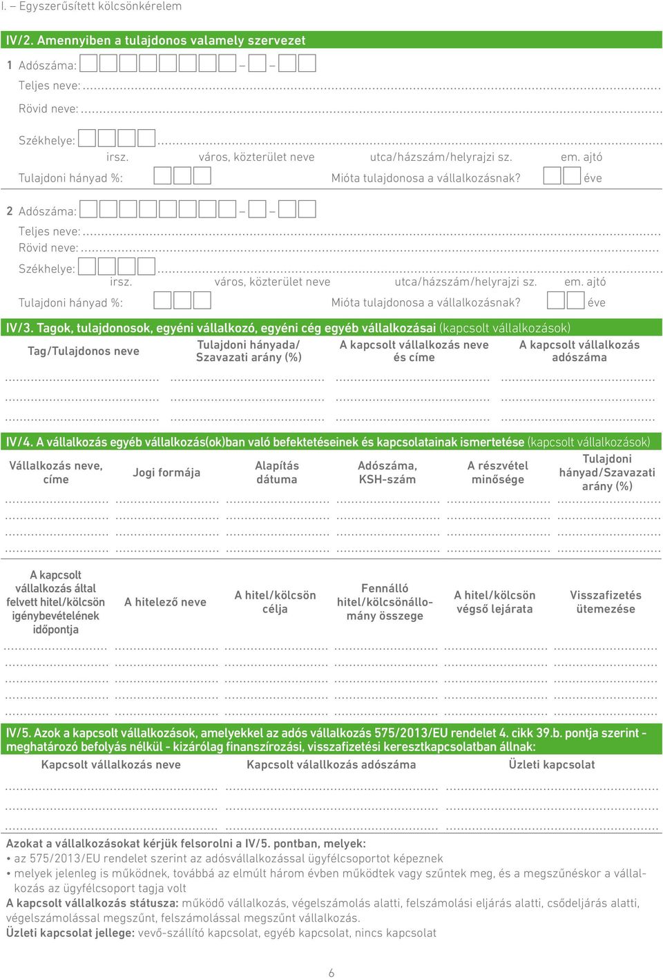 ajtó Tulajdoni hányad %: Mióta tulajdonosa a vállalkozásnak? éve IV/3.