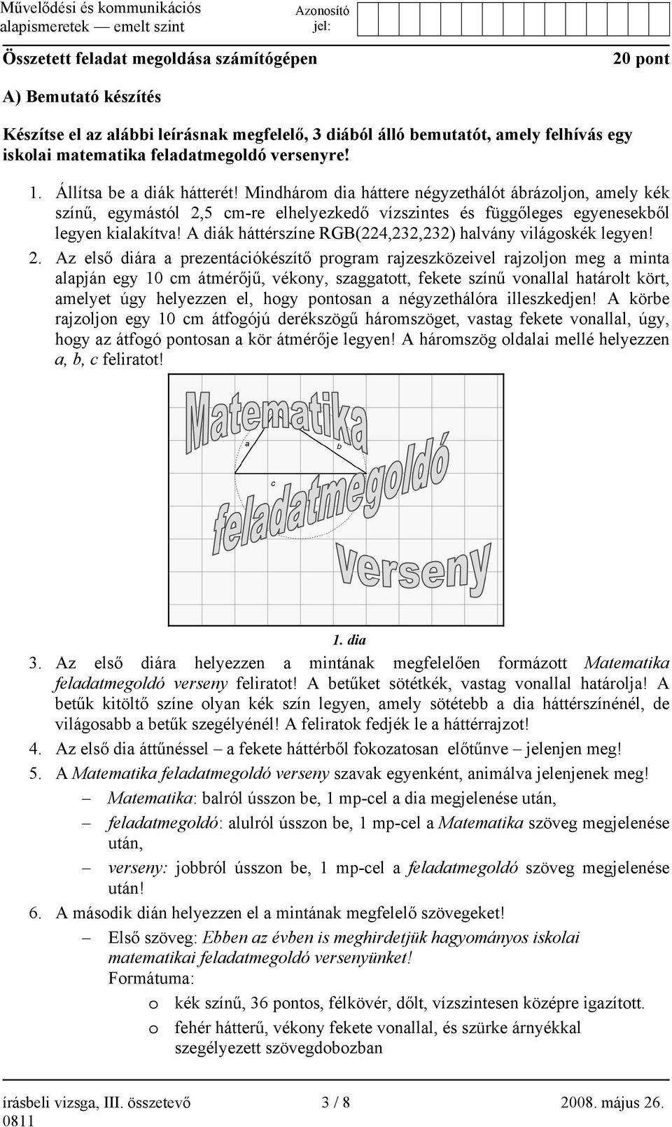 A diák háttérszíne RGB(224,232,232) halvány világoskék legyen! 2.