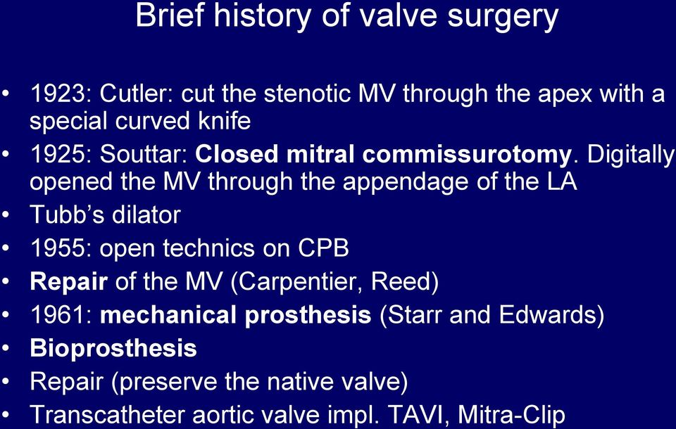 Digitally opened the MV through the appendage of the LA Tubb s dilator 1955: open technics on CPB Repair of