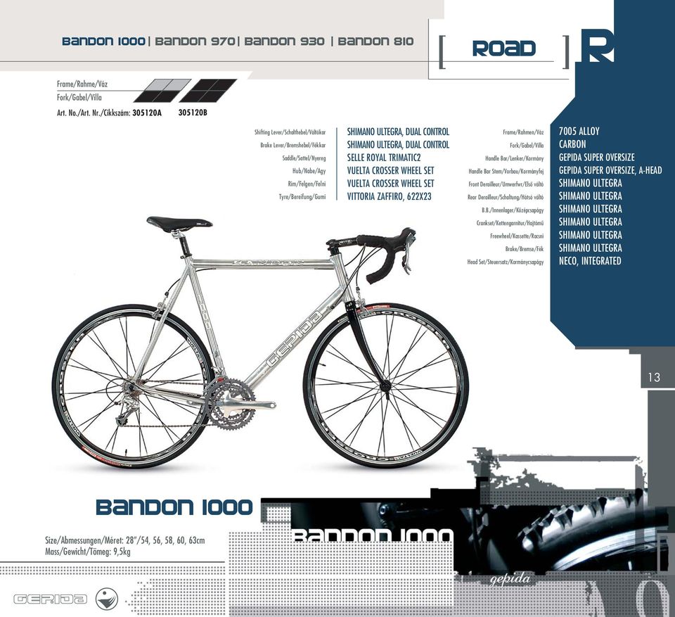CROSSER WHEEL SET VITTORIA ZAFFIRO, 622X23 Front Derailleur/Umwerfwr/Elsô váltó 7005 ALLOY CARBON GEPIDA SUPER OVERSIZE GEPIDA SUPER